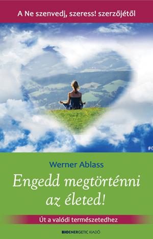 ENGEDD MEGTÖRTÉNNI AZ ÉLETED!