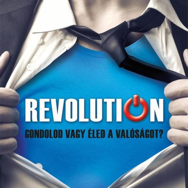 REVOLUTION - GONDOLOD VAGY ÉLED A VALÓSÁGOT?