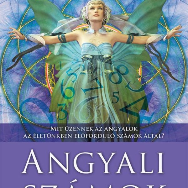 ANGYALI SZÁMOK - MIT ÜZENNEK AZ ANGYALOK AZ ÉLETÜNKBEN ELŐFORDULÓ SZÁMOK ÁLTAL?