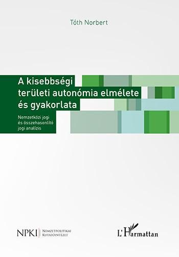 A KISEBBSÉGI TERÜLETI AUTONÓMIA ELMÉLETE ÉS GYAKORLATA