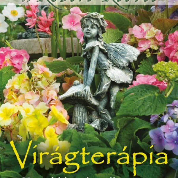 VIRÁGTERÁPIA - ENGEDD BE ÉLETEDBE A TERMÉSZET ANGYALAIT