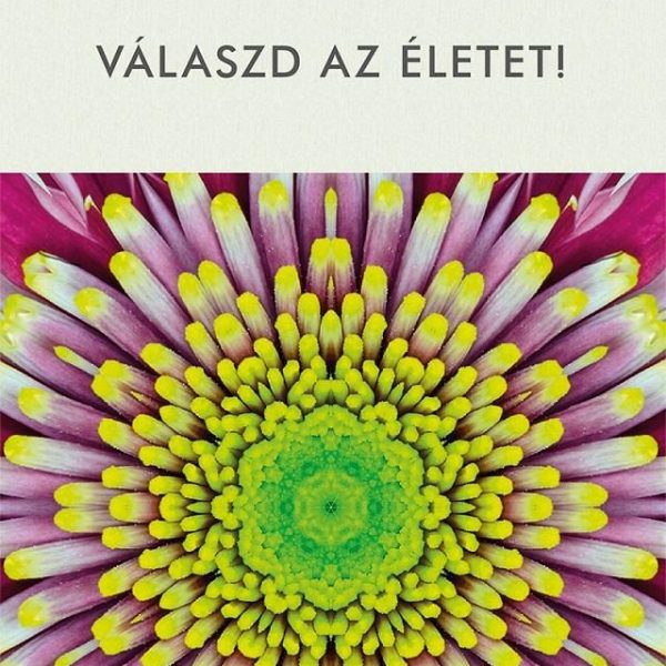 VÁLASZD AZ ÉLETET!
