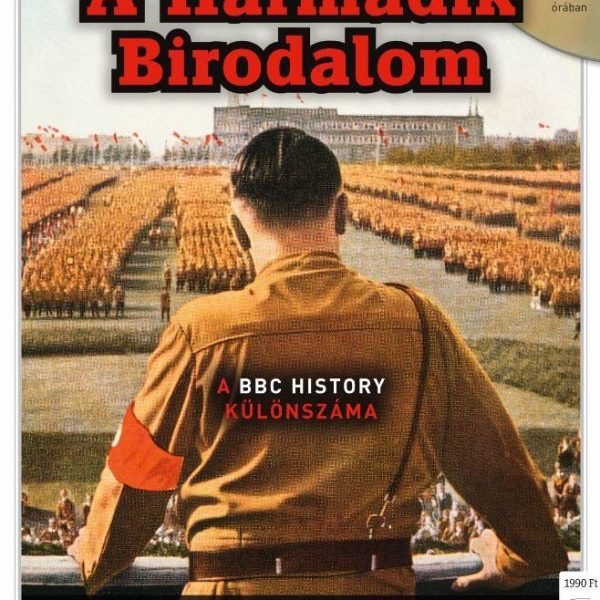 A HARMADIK BIRODALOM (A BBC HISTORY KÜLÖNSZÁMA) - DVD MELLÉKLETTEL