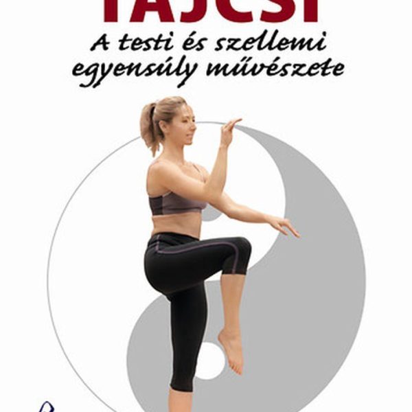 TAJCSI - A TESTI ÉS SZELLEMI EGYENSÚLY MŰVÉSZETE