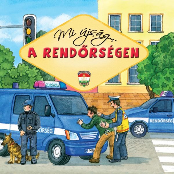 MI ÚJSÁG... A RENDŐRSÉGEN