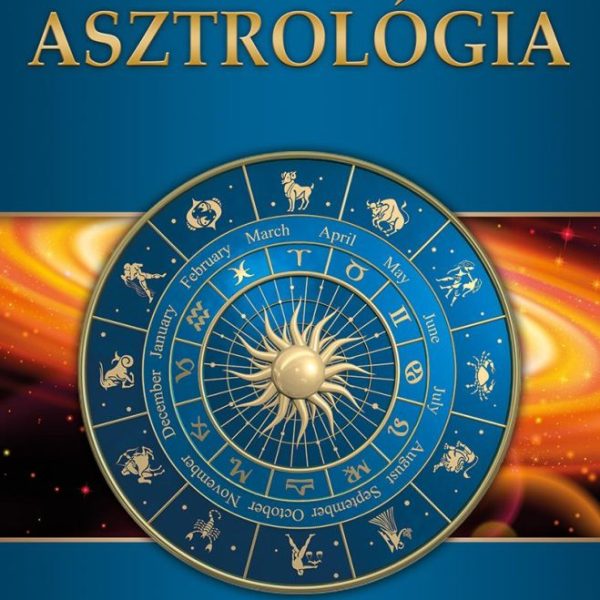 ASZTROLÓGIA - EZOTÉRIA MINDENKINEK