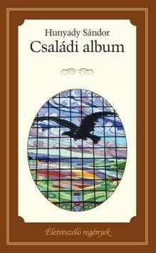 CSALÁDI ALBUM - ÉLETRE SZÓLÓ REGÉNYEK