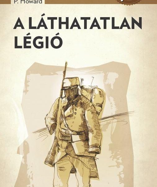 A LÁTHATATLAN LÉGIÓ - A PONYVA GYÖNGYSZEMEI