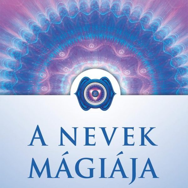 A NEVEK MÁGIÁJA - 2. JAVÍTOTT KIADÁS