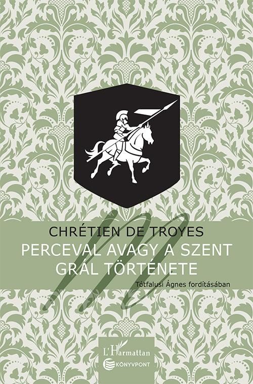 PERCEVAL AVAGY A SZENT GRÁL TÖRTÉNETE