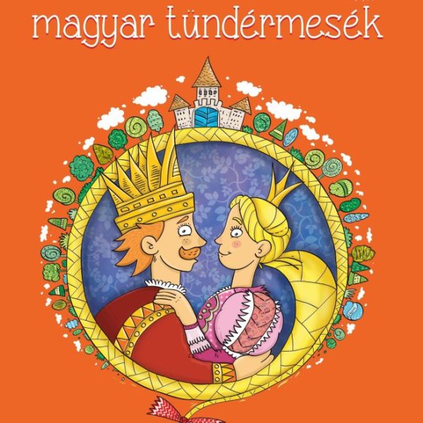 A LEGSZEBB MAGYAR TÜNDÉRMESÉK
