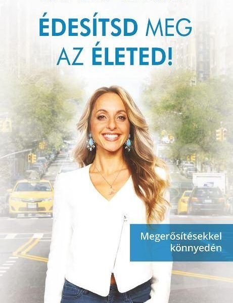 ÉDESÍTSD MEG AZ ÉLETED! - MEGERŐSÍTÉSEKKEL KÖNNYEDÉN