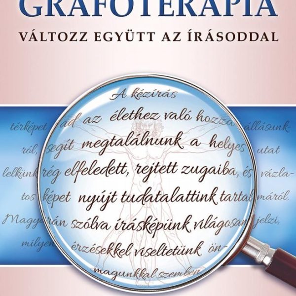 GRAFOTERÁPIA - VÁLTOZZ EGYÜTT AZ ÍRÁSODDAL