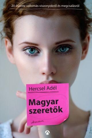 MAGYAR SZERETŐK - HÚSZ ŐSZINTE VALLOMÁS MEGCSALÁSRÓL ÉS VISZONYOKRÓL