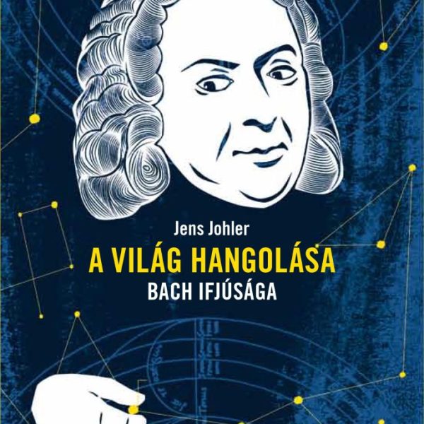 A VILÁG HANGOLÁSA - BACH IFJÚSÁGA