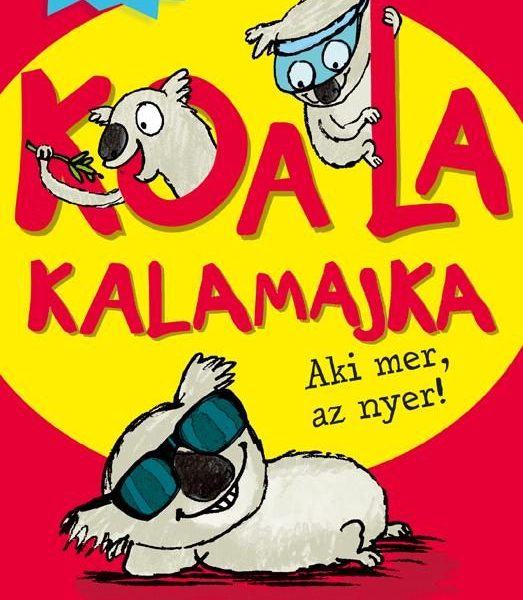 KOALA KALAMAJKA 1. - AKI MER, AZ NYER!