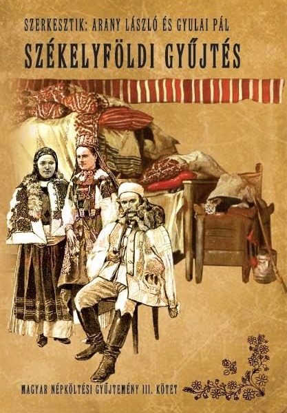 SZÉKELYFÖLDI GYŰJTÉS - MAGYAR NÉPKÖLTÉSI GYŰJTEMÉNY III. KÖTET