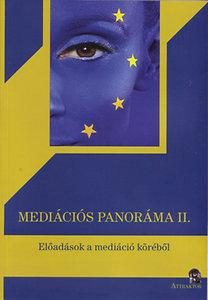 MEDIÁCIÓS PANORÁMA II. - ELŐADÁSOK A MEDIÁCIÓ KÖRÉBŐL