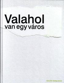 VALAHOL VAN EGY VÁROS