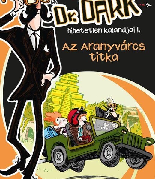 AZ ARANYVÁROS TITKA - DR. DARK HIHETETLEN KALANDJAI 1.