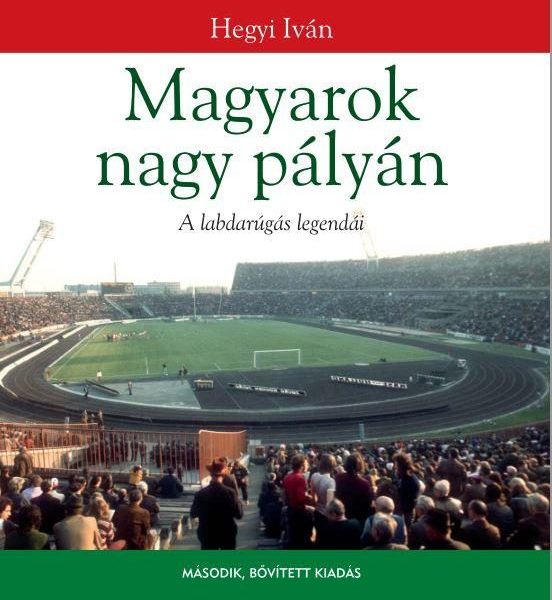 MAGYAROK NAGY PÁLYÁN - MÁSODIK, BŐVÍTETT KIADÁS