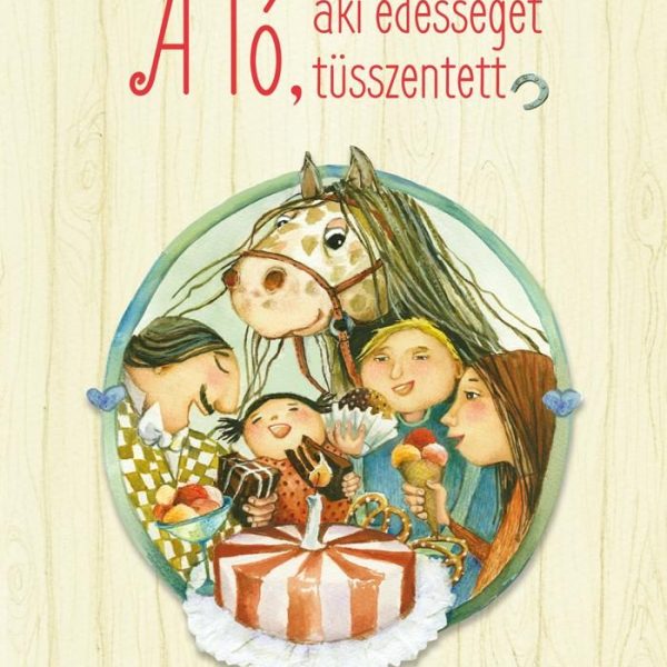 A LÓ, AKI ÉDESSÉGET TÜSSZENTETT