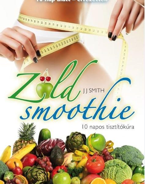 ZÖLD SMOOTHIE - 10 NAPOS TISZTÍTÓKÚRA