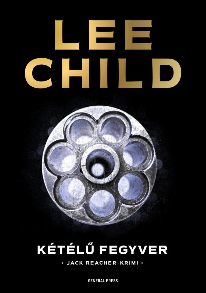 KÉTÉLŰ FEGYVER - JACK REACHER-KRIMI