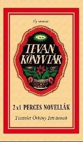 2X1 PERCES NOVELLÁK - TISZTELET ÖRKÉNY ISTVÁNNAK - TEVAN KÖNYVTÁR