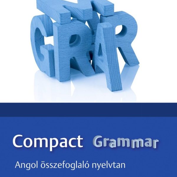 COMPACT GRAMMAR - ANGOL ÖSSZEFOGLALÓ NYELVTAN