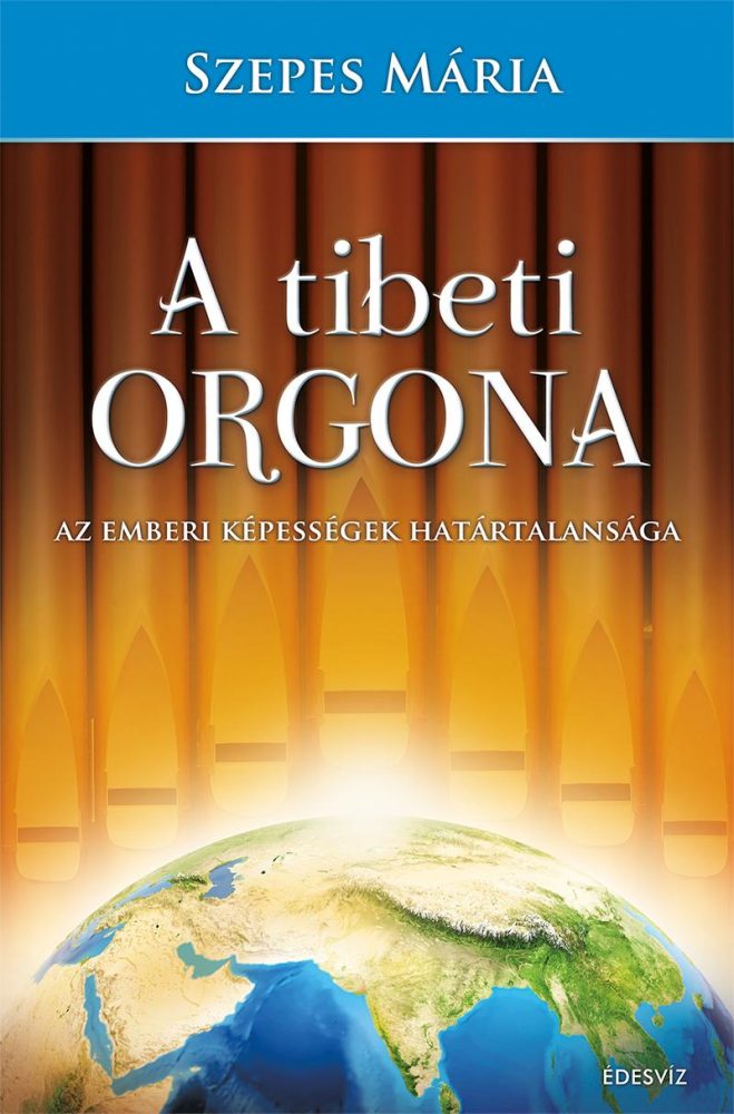 A TIBETI ORGONA - AZ EMBERI KÉPESSÉGEK HATÁRTALANSÁGA