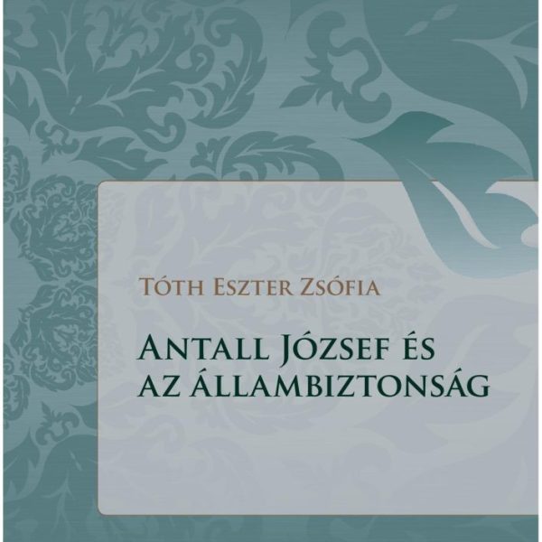 ANTALL JÓZSEF ÉS AZ ÁLLAMBIZTONSÁG