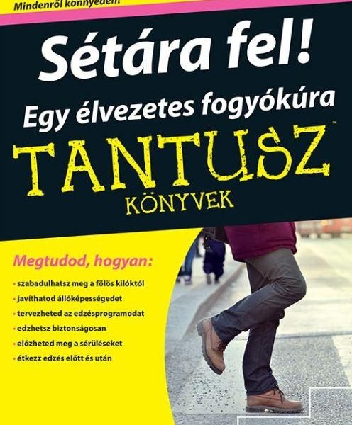 SÉTÁRA FEL! EGY ÉLVEZETES FOGYÓKÚRA - TANTUSZ-KÖNYVEK
