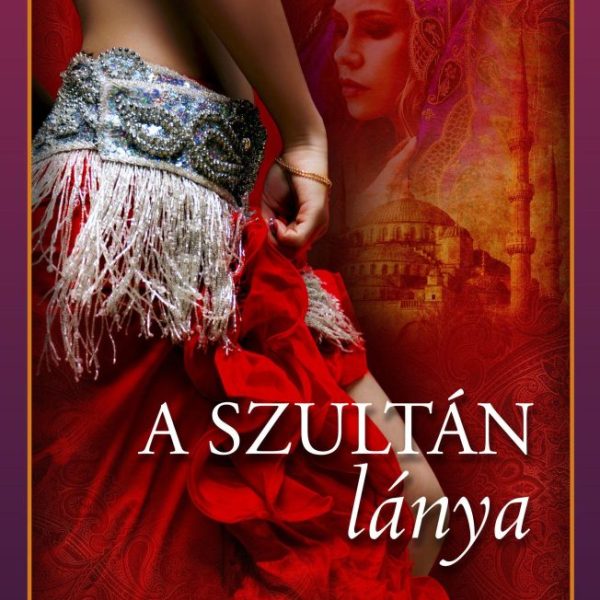 A SZULTÁN LÁNYA - KÜZDELEM SZULEJMÁN TRÓNJÁÉRT