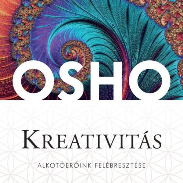 KREATIVITÁS - MERJ ÖNMAGAD LENNI, ÉS HAGYD KIBONTAKOZNI EGYÉNISÉGED