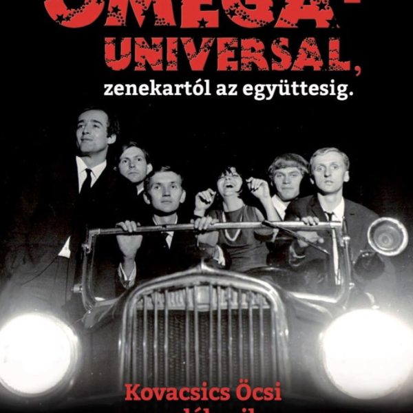 OMEGA - UNIVERSAL, ZENEKARTÓL AZ EGYÜTTESIG.
