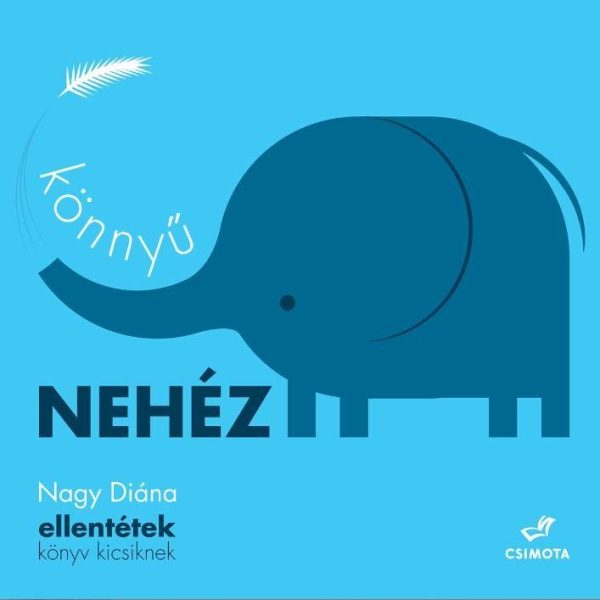KÖNNYŰ, NEHÉZ - ELLENTÉTEK KÖNYV KICSIKNEK