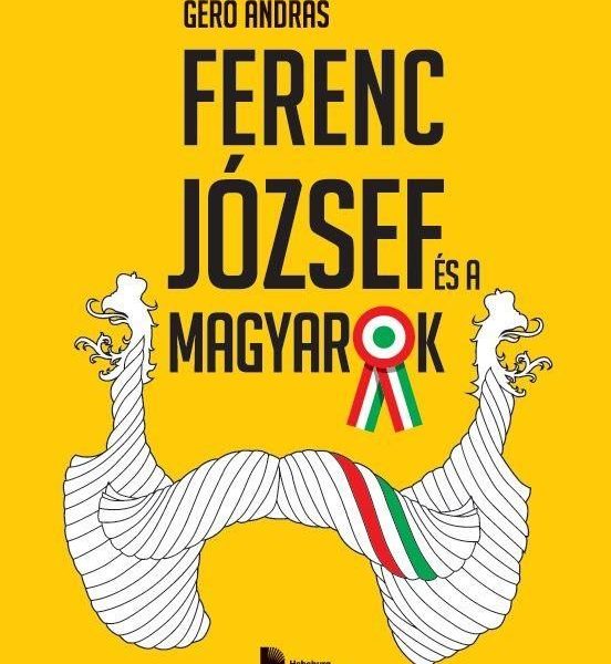 FERENC JÓZSEF ÉS A MAGYAROK