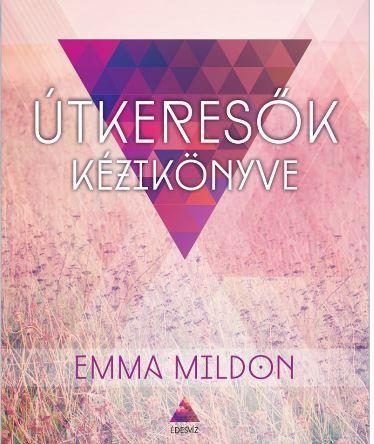 ÚTKERESŐK KÉZIKÖNYVE - A MODERN NŐ SPIRITUÁLIS ÚTIKALAUZA