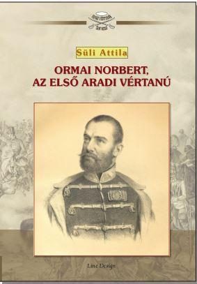ORMAI NORBERT, AZ ELSŐ ARADI VÉRTANÚ