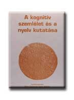 A KOGNITIV SZEMLÉLET ÉS A NYELV KUTATÁSA