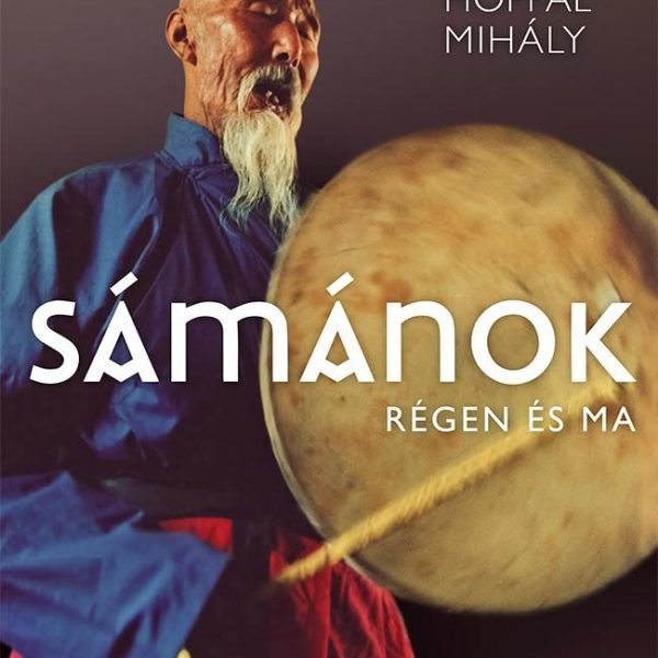 SÁMÁNOK RÉGEN ÉS MA