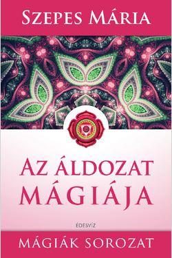 AZ ÁLDOZAT MÁGIÁJA - 2. JAVÍTOTT KIAD.