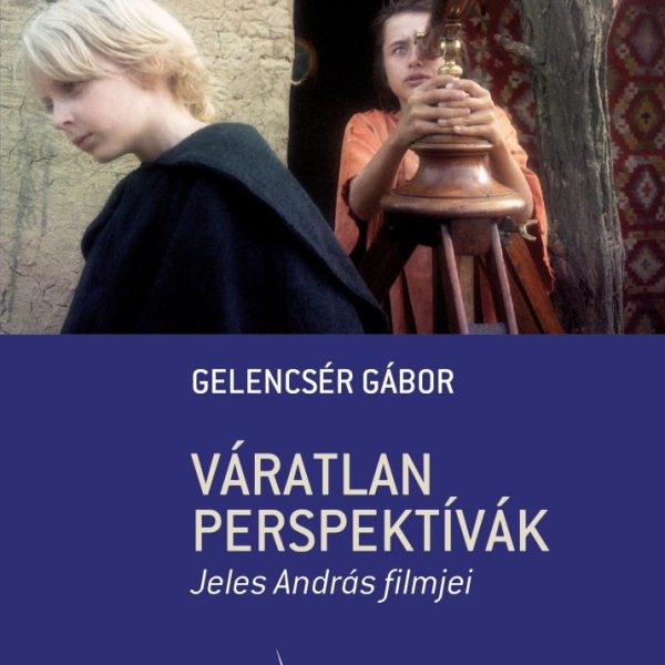 VÁRATLAN PERSPEKTÍVÁK - JELES ANDRÁS FILMJEI