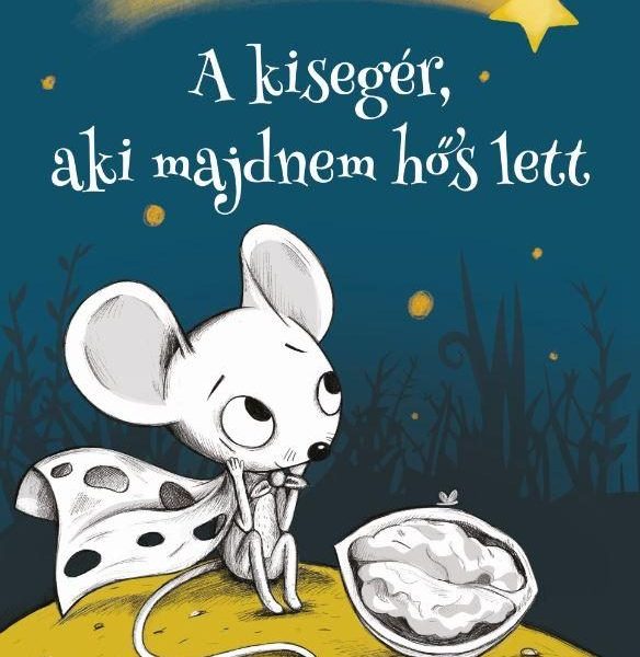 A KISEGÉR, AKI MAJDNEM HŐS LETT