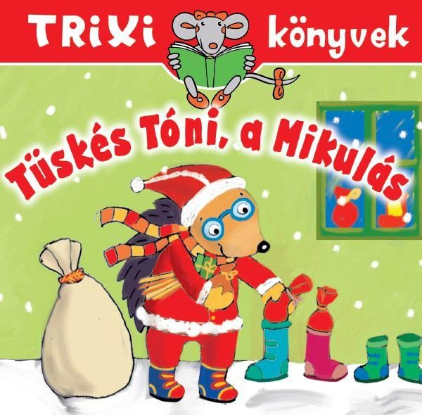TRIXI KÖNYVEK - TÜSKÉS TÓNI, A MIKULÁS