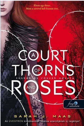 A COURT OF THORNS AND ROSES - TÜSKÉK ÉS RÓZSÁK UDVARA 1.