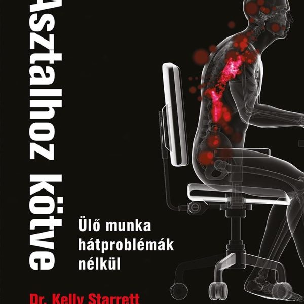 ASZTALHOZ KÖTVE - ÜLŐMUNKA HÁTPROBLÉMÁK NÉLKÜL