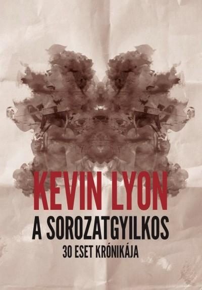 A SOROZATGYILKOS - 30 ESET KRÓNIKÁJA