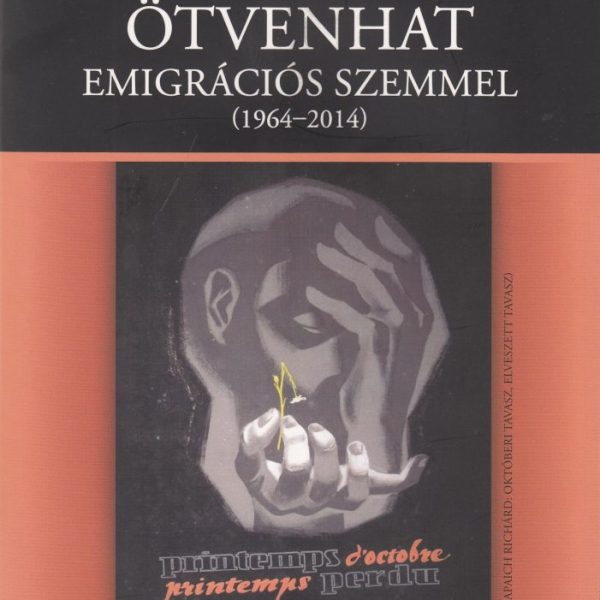 ÖTVENHAT EMIGRÁCIÓS SZEMMEL (1964-2014)